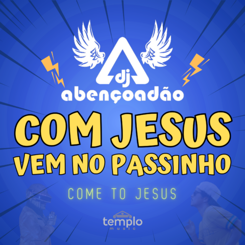 DJ Abençoadão lança o novo hit gospel “Com Jesus Vem no Passinho”